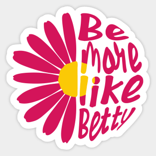 Funny Quote - Gift - Be more like Betty Sticker